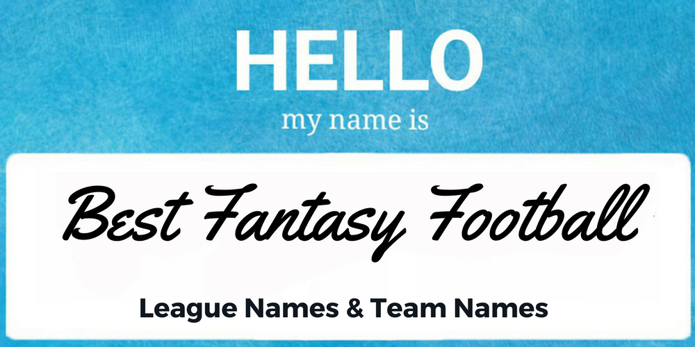 Best Fantasy Football League Names and Team Names