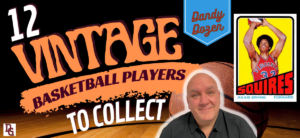 The Dandy Dozen: Vintage Basketball Cards Rankings