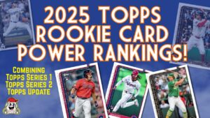 2025 Rookie Card Power Rankings: 15 Best 2025 Topps Rookies!