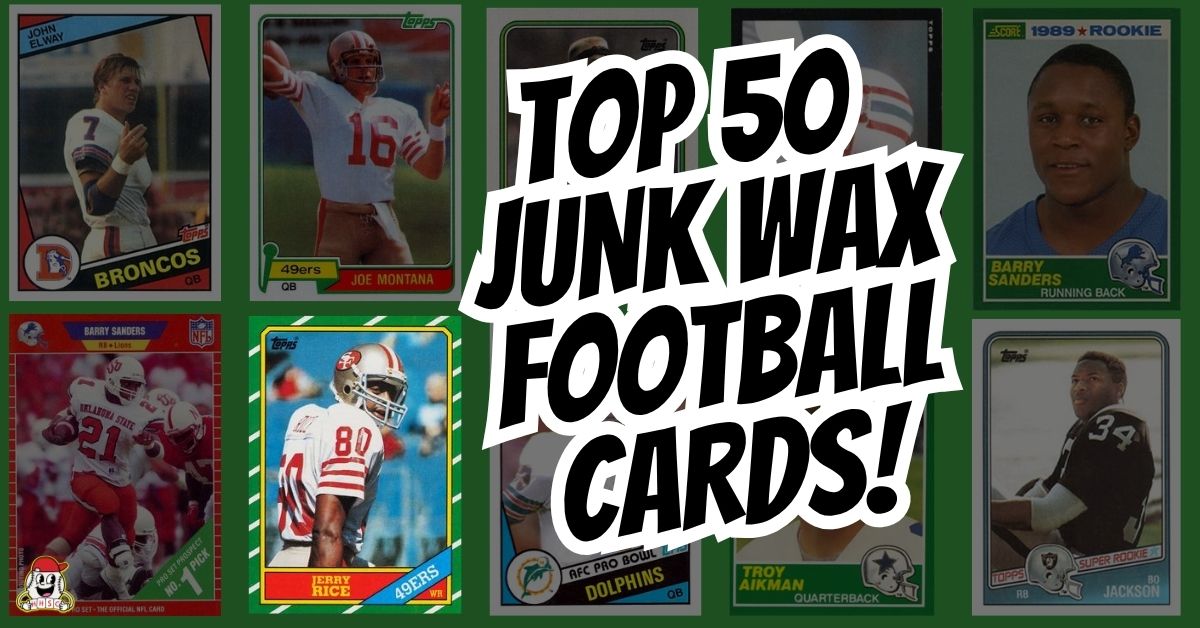 Top 50 Junk Wax Football Cards Everyone Needs!